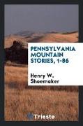 Pennsylvania Mountain Stories, 1-86