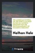 The American System, or the Effects of High Duties on Imports Designed for the Encouragement of Domestic Industry