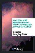 Maldon and Brunnanburh: Two Old English Songs of Battle