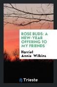 Rose Buds: A New-Year Offering to My Friends