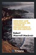 Geology and Geologists, Or, Visions of Philosophers in the 19th Century
