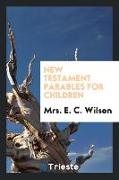 New Testament Parables for Children: Illustrated by Pictures from the