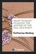 Heart to Heart: Hymns by the Author of 'the Old, Old Story'