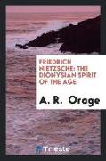 Friedrich Nietzsche: The Dionysian Spirit of the Age