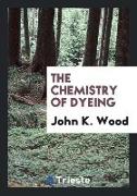 The Chemistry of Dyeing