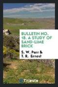 Bulletin No. 18. a Study of Sand-Lime Brick