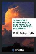 The Master's Home-Call, Or, Brief Memorials of Alice Frances Bickersteth