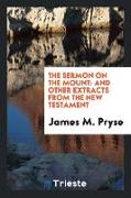 The Sermon on the Mount: And Other Extracts from the New Testament, A Verbatim Translation from