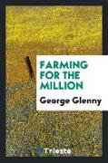 Farming for the Million