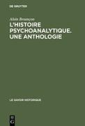 L'Histoire psychoanalytique. Une Anthologie