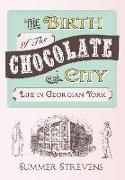 The Birth of the Chocolate City: Life in Georgian York