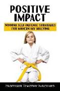 Positive Impact: Winning Self-Defense Strategies for Modern-Day Bullying