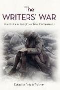 The Writers' War: World War I in the Words of Great Writers Who Experienced It