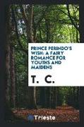 Prince Perindo's Wish: A Fairy Romance for Youths and Maidens