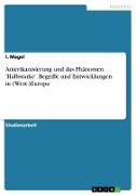 Amerikanisierung und das Phänomen 'Halbstarke'. Begriffe und Entwicklungen in (West-)Europa