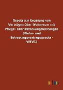 Gesetz zur Regelung von Verträgen über Wohnraum mit Pflege- oder Betreuungsleistungen (Wohn- und Betreuungsvertragsgesetz - WBVG)