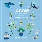 Lagom: Not Too Little, Not Too Much: The Swedish Art of Living a Balanced, Happy Life