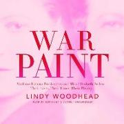 War Paint: Madame Helena Rubinstein and Miss Elizabeth Arden, Their Lives, Their Times, Their Rivalry
