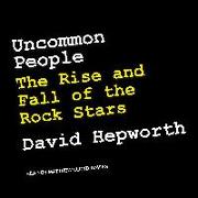 Uncommon People: The Rise and Fall of the Rock Stars
