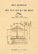 Ure's Dictionary of Arts, Manufactures, and Mines, Volume Ia: Aal to Bronze