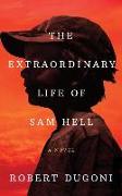 The Extraordinary Life of Sam Hell