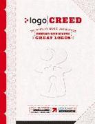 LOGO Creed: The Mystery, Magic, and Method Behind Designing Great Logos: Volume 1