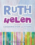 Ruth Helen: Looking for Letters