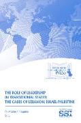 The Role of Leadership in Transitional States: The Cases of Lebanon, Israel-Palestine