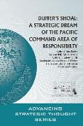 Duffer's Shoal: A Strategic Dream of the Pacific Command Area of Responsibility: A Strategic Dream of the Pacific Command Area of Responsibility