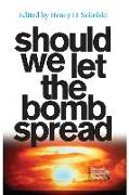 Should We Let the Bomb Spread?