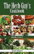 The Herb Guy's Cookbook: Herbs A to Z