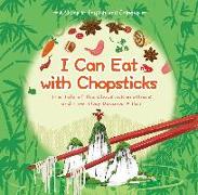 I Can Eat with Chopsticks: The Tale of the Chopstick Brothers and How They Became a Pair - A Story in English and Chinese