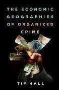 The Economic Geographies of Organized Crime