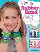 Hooked on Rubber Band Jewelry: 12 Off-The-Loom Designs for Bracelets, Necklaces, and Other Accessories