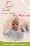 New Baby 101 2nd Edition: A Midwife's Guide for New Parents