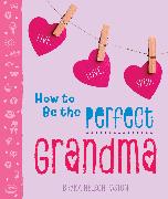 How to Be the Perfect Grandma