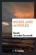 Roses and myrtles