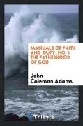 Manuals of Faith and Duty, No. I, The Fatherhood of God
