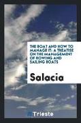 The Boat and How to Manage It: A Treatise on the Management of Rowing and Sailing Boats