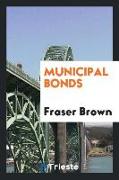 Municipal bonds, a statement of the principles of law and custom governing the issue of American municipal bonds