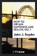 How to Obtain Happiness and Health