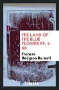 The Land of the Blue Flower Pp. 1-66