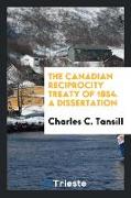 The Canadian Reciprocity Treaty of 1854. a Dissertation