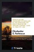 Effects of the Conquest of England by the Normans: An Essay Read in the Theatre, Oxfort, June 24, 1846. Pp. 1-60