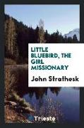 Little Bluebird, the Girl Missionary