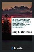 Thought Communication by Magnetism: A Course Containing Seven Lessons in the Practical Cultivation of the Power of Suggestion and Concentration