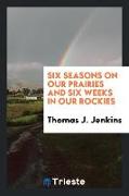 Six seasons on our prairies and six weeks in our Rockies