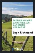 The Dairyman's Daughter. an Authentic Narrative