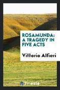 Rosamunda: A Tragedy in Five Acts
