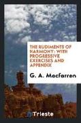The Rudiments of Harmony: With Progressive Exercises and Appendix
